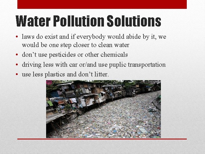 Water Pollution Solutions • laws do exist and if everybody would abide by it, Water Pollution Solutions • laws do exist and if everybody would abide by it,