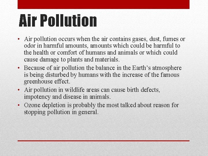 Air Pollution • Air pollution occurs when the air contains gases, dust, fumes or Air Pollution • Air pollution occurs when the air contains gases, dust, fumes or