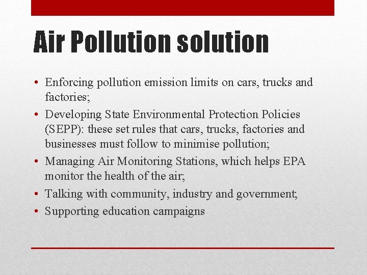Air Pollution solution • Enforcing pollution emission limits on cars, trucks and factories; • Air Pollution solution • Enforcing pollution emission limits on cars, trucks and factories; •