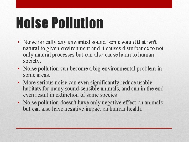 Noise Pollution • Noise is really any unwanted sound, some sound that isn't natural Noise Pollution • Noise is really any unwanted sound, some sound that isn't natural