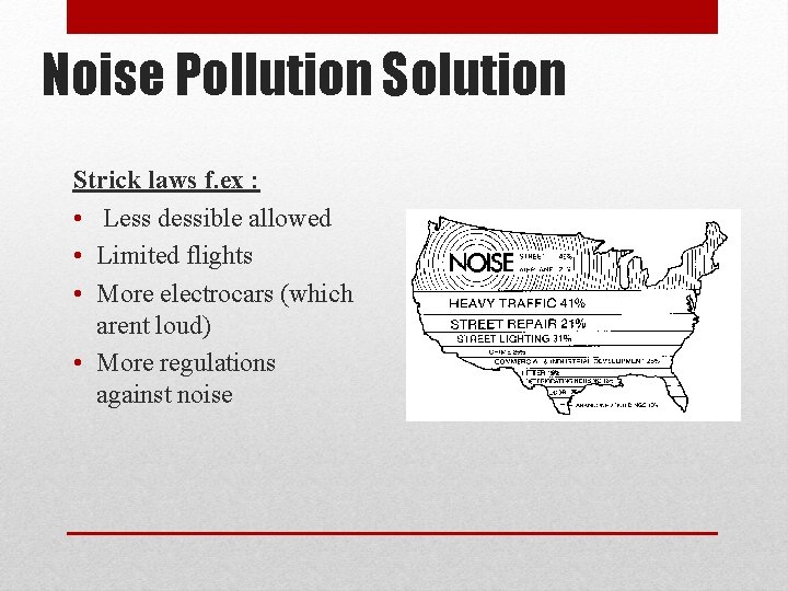 Noise Pollution Solution Strick laws f. ex : • Less dessible allowed • Limited Noise Pollution Solution Strick laws f. ex : • Less dessible allowed • Limited