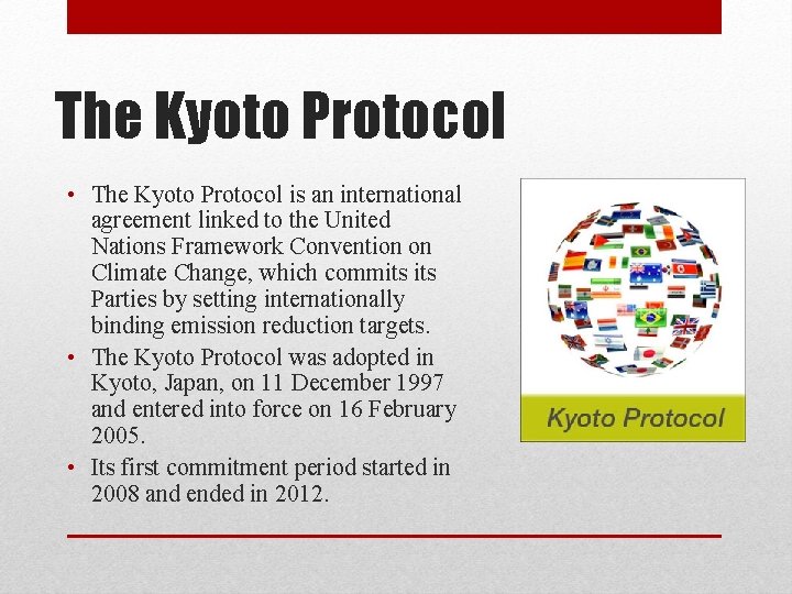 The Kyoto Protocol • The Kyoto Protocol is an international agreement linked to the The Kyoto Protocol • The Kyoto Protocol is an international agreement linked to the