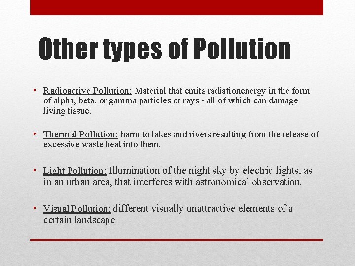 Other types of Pollution • Radioactive Pollution: Material that emits radiationenergy in the form Other types of Pollution • Radioactive Pollution: Material that emits radiationenergy in the form