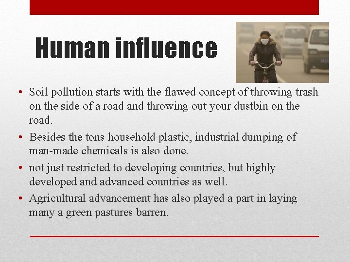 Human influence • Soil pollution starts with the flawed concept of throwing trash on Human influence • Soil pollution starts with the flawed concept of throwing trash on