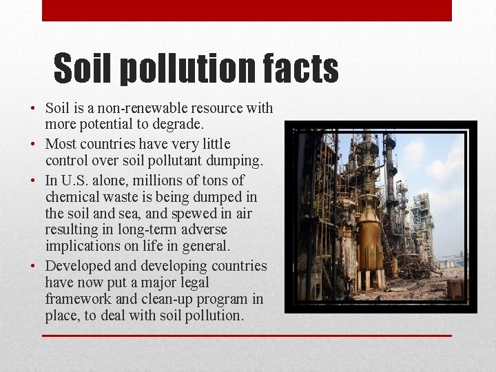 Soil pollution facts • Soil is a non-renewable resource with more potential to degrade. Soil pollution facts • Soil is a non-renewable resource with more potential to degrade.