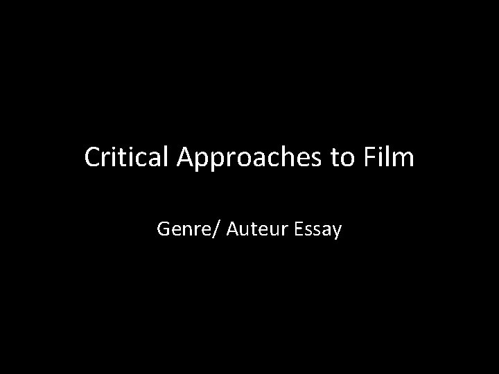 Critical Approaches to Film Genre/ Auteur Essay 