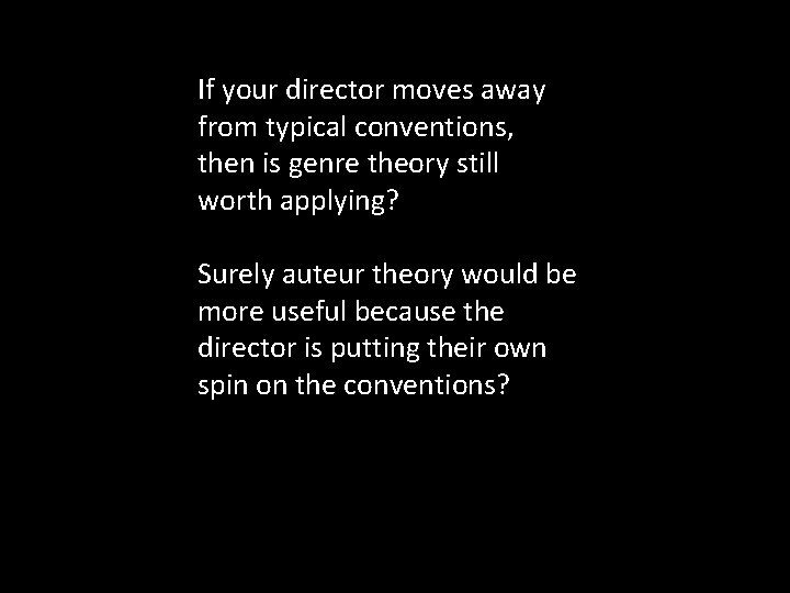 If your director moves away from typical conventions, then is genre theory still worth