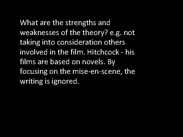 What are the strengths and weaknesses of theory? e. g. not taking into consideration