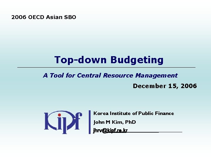 2006 OECD Asian SBO Top-down Budgeting A Tool for Central Resource Management December 15,