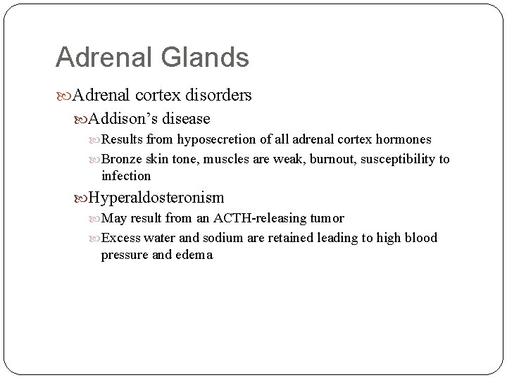 Adrenal Glands Adrenal cortex disorders Addison’s disease Results from hyposecretion of all adrenal cortex