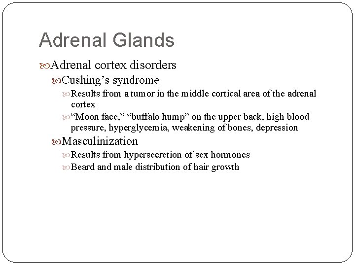 Adrenal Glands Adrenal cortex disorders Cushing’s syndrome Results from a tumor in the middle