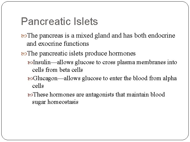 Pancreatic Islets The pancreas is a mixed gland has both endocrine and exocrine functions