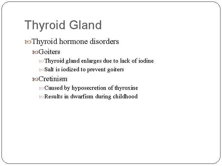 Thyroid Gland Thyroid hormone disorders Goiters Thyroid gland enlarges due to lack of iodine