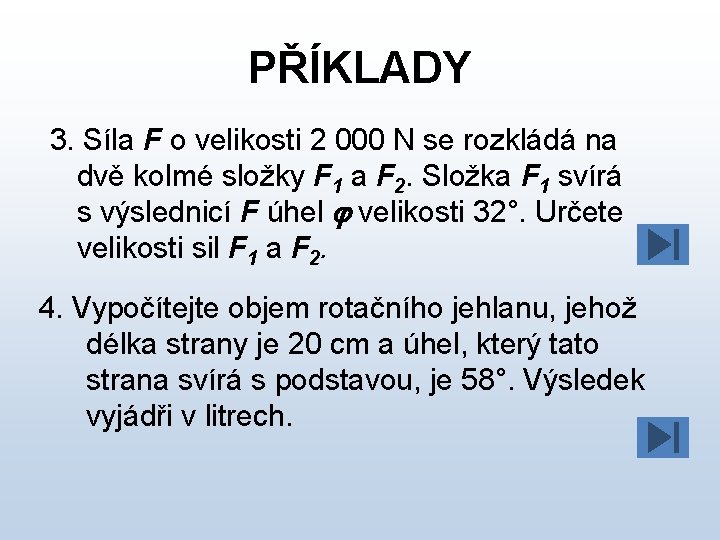 PŘÍKLADY 3. Síla F o velikosti 2 000 N se rozkládá na dvě kolmé