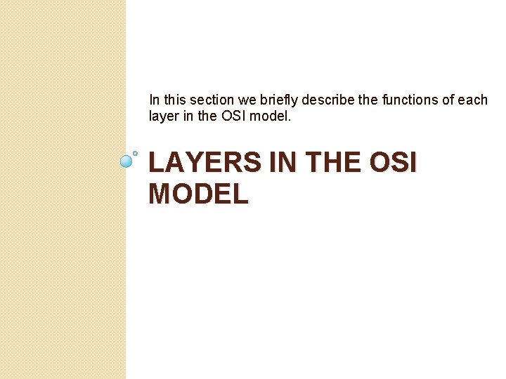 In this section we briefly describe the functions of each layer in the OSI