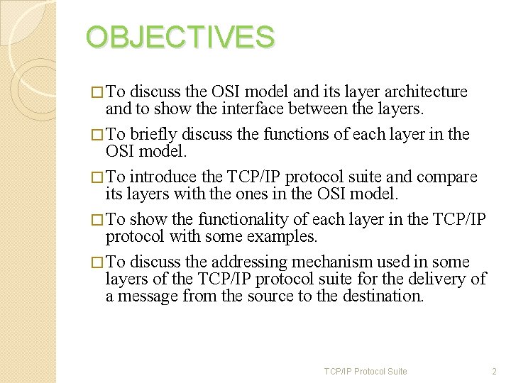 OBJECTIVES � To discuss the OSI model and its layer architecture and to show