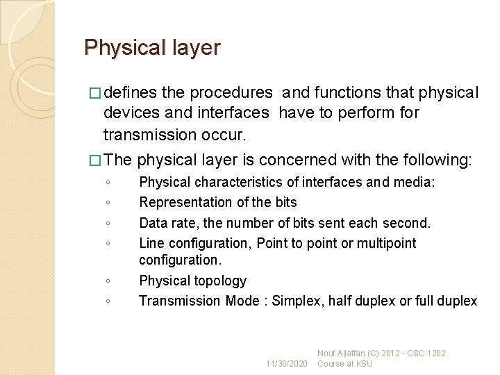 Physical layer � defines the procedures and functions that physical devices and interfaces have