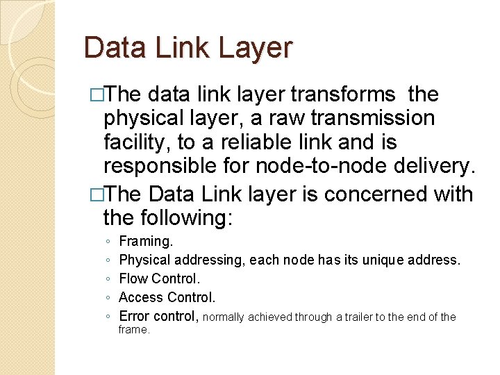 Data Link Layer �The data link layer transforms the physical layer, a raw transmission