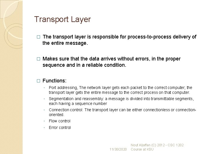 Transport Layer � The transport layer is responsible for process-to-process delivery of the entire