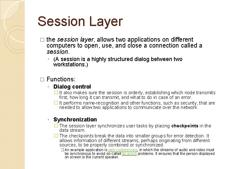Session Layer � the session layer, allows two applications on different computers to open,