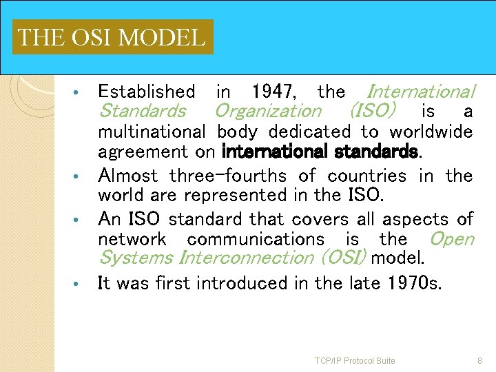 THE OSI MODEL in 1947, the International Standards Organization (ISO) is a multinational body