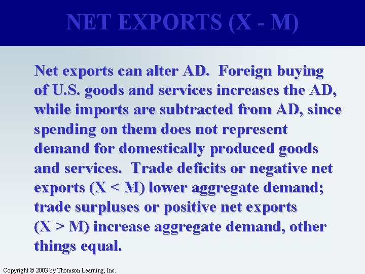 NET EXPORTS (X - M) Net exports can alter AD. Foreign buying of U.