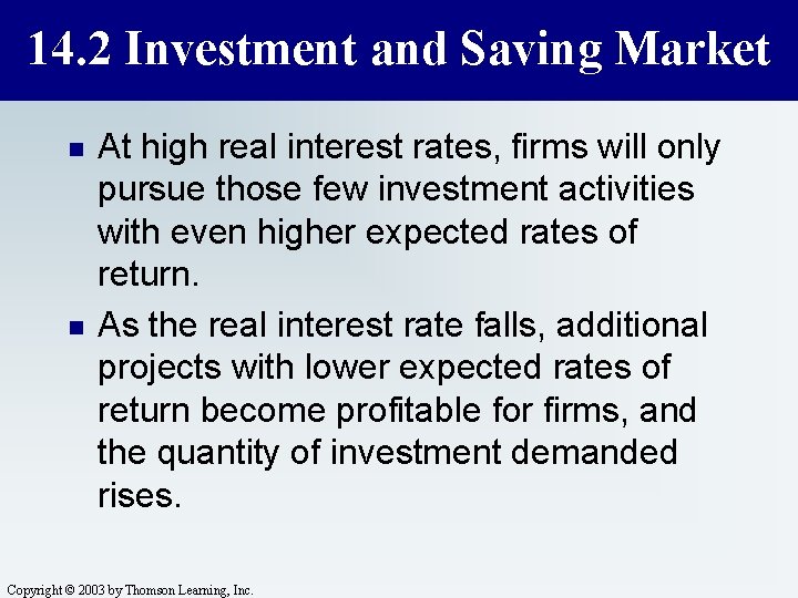 14. 2 Investment and Saving Market n n At high real interest rates, firms