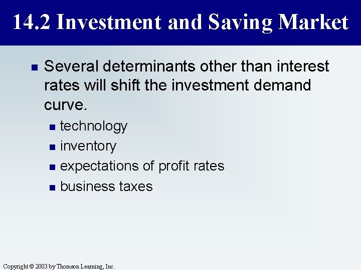 14. 2 Investment and Saving Market n Several determinants other than interest rates will