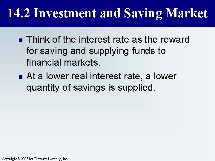 14. 2 Investment and Saving Market n n Think of the interest rate as