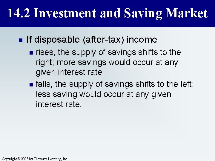 14. 2 Investment and Saving Market n If disposable (after-tax) income n n rises,