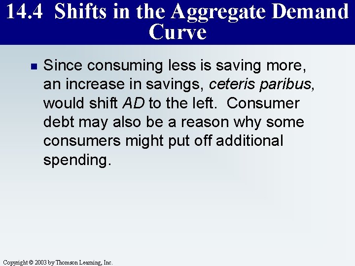 14. 4 Shifts in the Aggregate Demand Curve n Since consuming less is saving