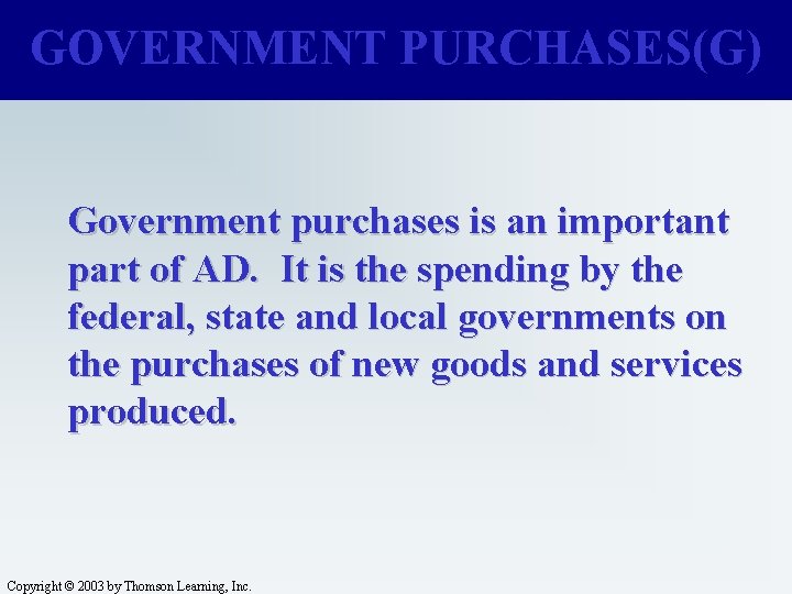 GOVERNMENT PURCHASES(G) Government purchases is an important part of AD. It is the spending