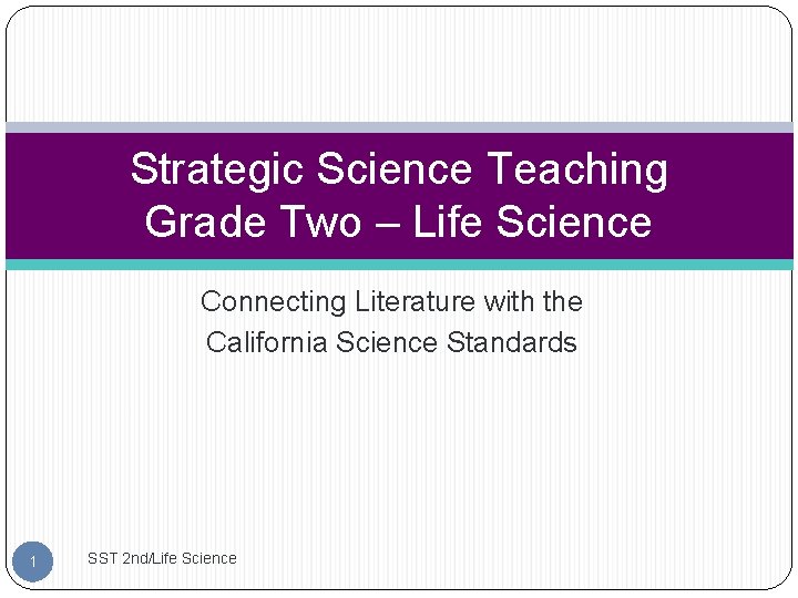 Strategic Science Teaching Grade Two – Life Science Connecting Literature with the California Science