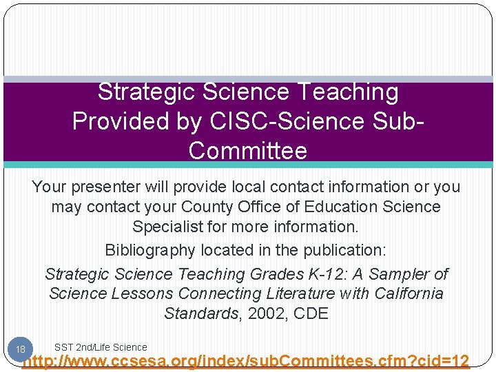 Strategic Science Teaching Provided by CISC-Science Sub. Committee Your presenter will provide local contact