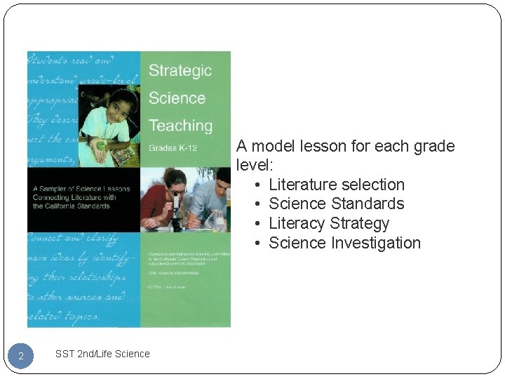 A model lesson for each grade level: • Literature selection • Science Standards •