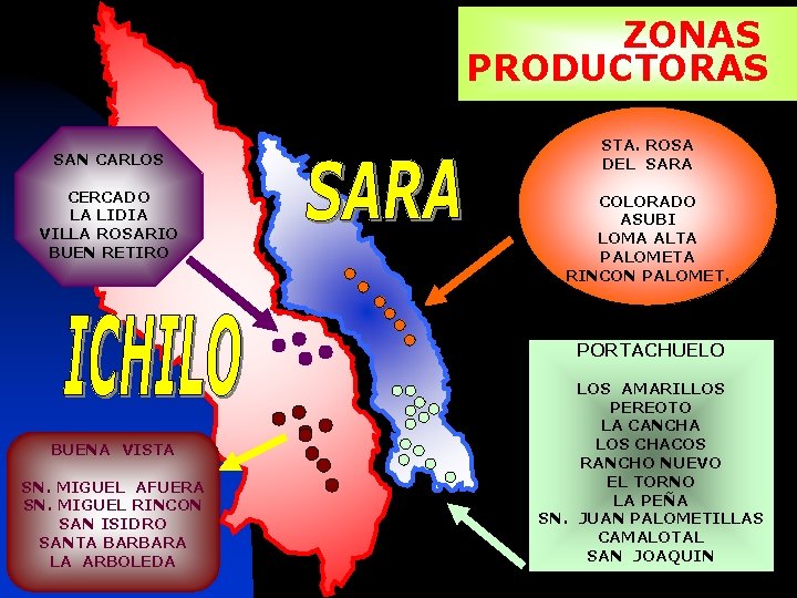 ZONAS PRODUCTORAS SAN CARLOS CERCADO LA LIDIA VILLA ROSARIO BUEN RETIRO STA. ROSA DEL