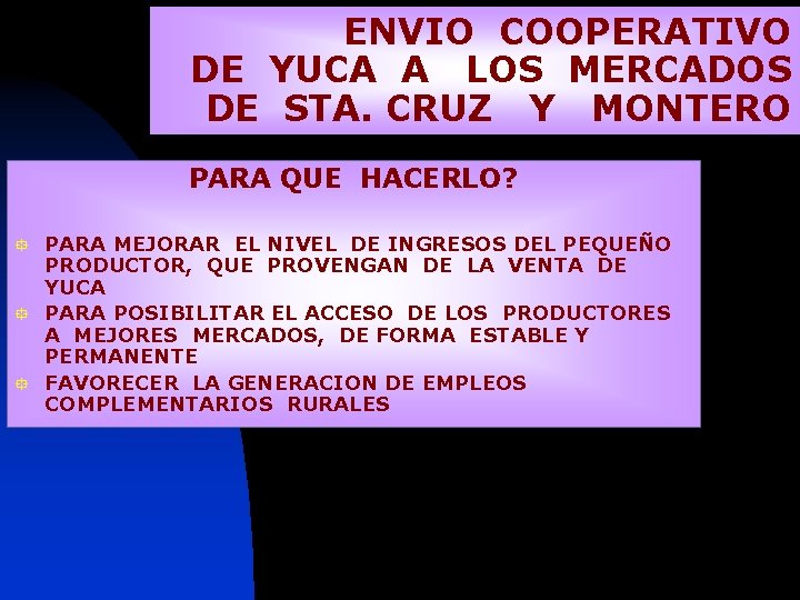 ENVIO COOPERATIVO DE YUCA A LOS MERCADOS DE STA. CRUZ Y MONTERO PARA QUE