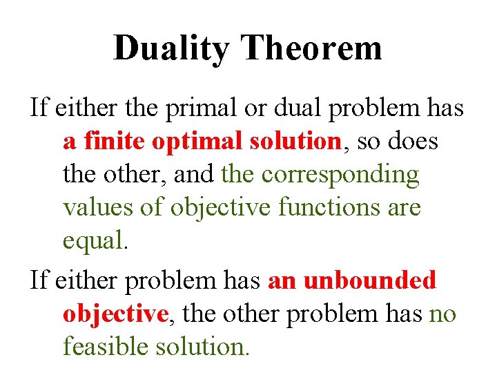 Duality Theorem If either the primal or dual problem has a finite optimal solution,