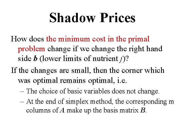 Shadow Prices How does the minimum cost in the primal problem change if we