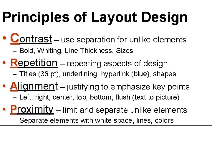 Principles of Layout Design • Contrast – use separation for unlike elements – Bold,