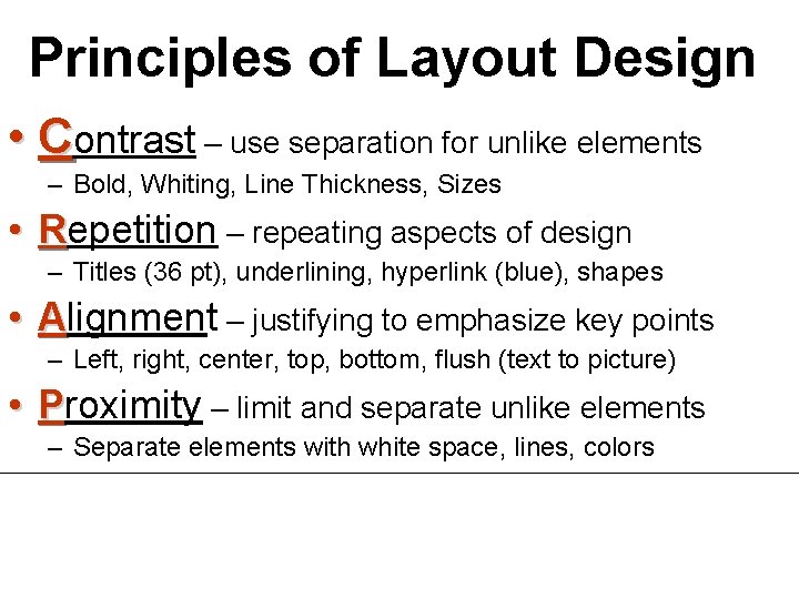 Principles of Layout Design • Contrast – use separation for unlike elements – Bold,