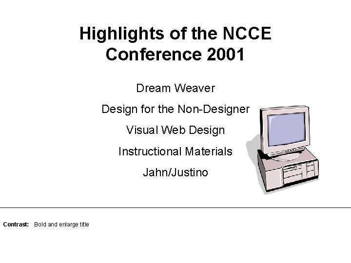 Highlights of the NCCE Conference 2001 Dream Weaver Design for the Non-Designer Visual Web