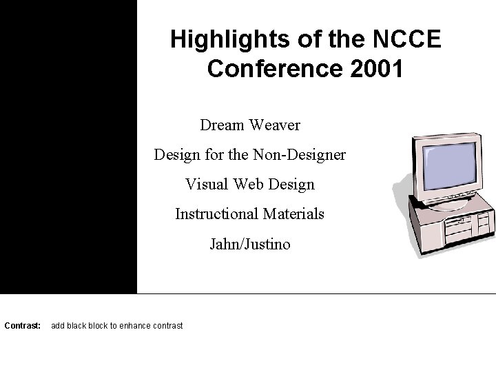 Highlights of the NCCE Conference 2001 Dream Weaver Design for the Non-Designer Visual Web