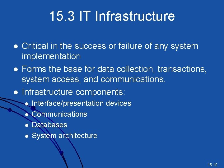 15. 3 IT Infrastructure l l l Critical in the success or failure of