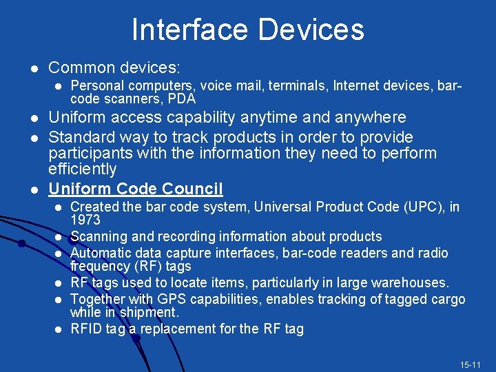 Interface Devices l Common devices: l l Personal computers, voice mail, terminals, Internet devices,