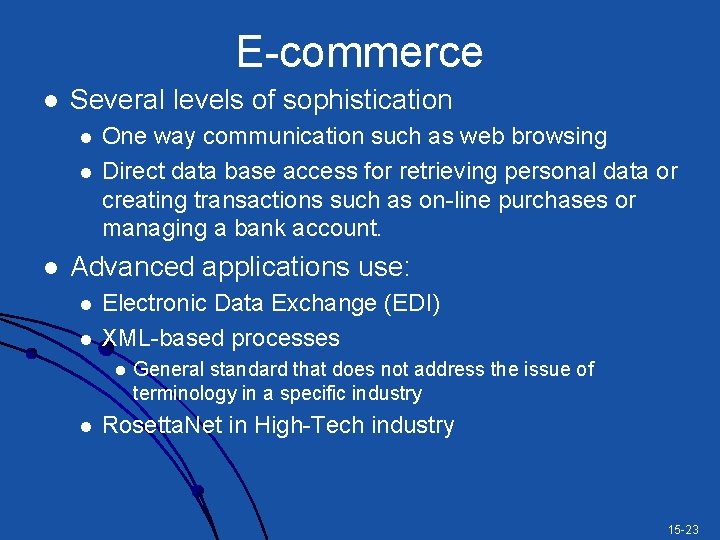 E-commerce l Several levels of sophistication l l l One way communication such as