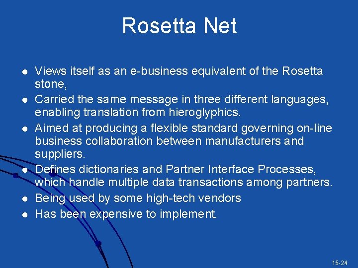 Rosetta Net l l l Views itself as an e-business equivalent of the Rosetta