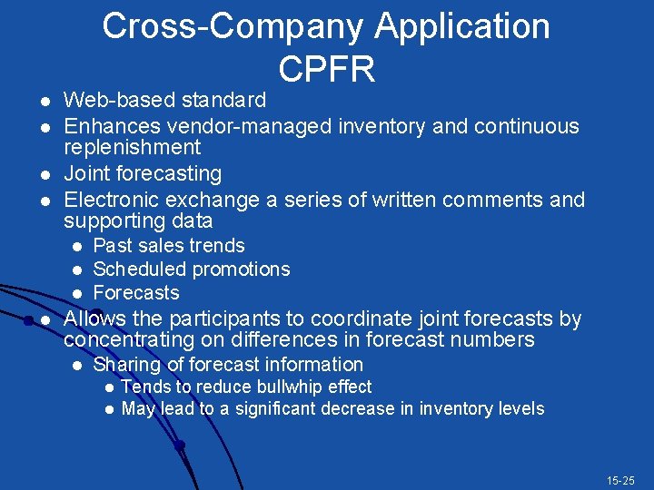 Cross-Company Application CPFR l l Web-based standard Enhances vendor-managed inventory and continuous replenishment Joint