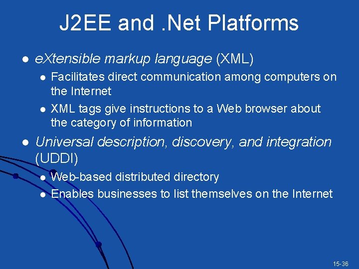 J 2 EE and. Net Platforms l e. Xtensible markup language (XML) l l