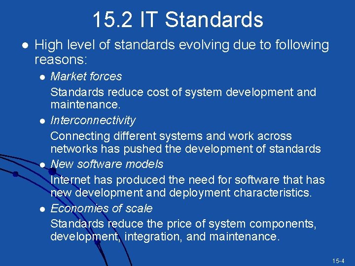 15. 2 IT Standards l High level of standards evolving due to following reasons: